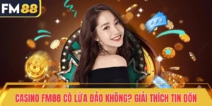 casino fm88 co lua dao khong